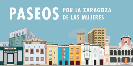 Paseos por la Zaragoza de las Mujeres